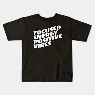 Focused Energy Positive Vibes Kids T-Shirt